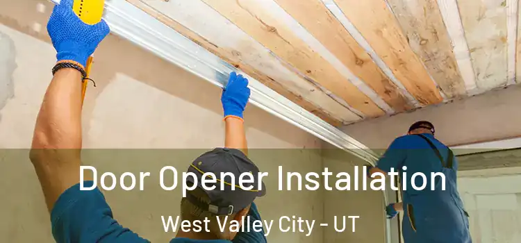  Door Opener Installation West Valley City - UT
