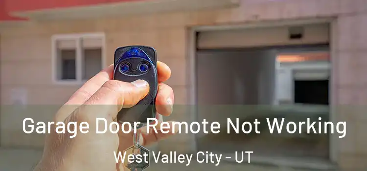  Garage Door Remote Not Working West Valley City - UT