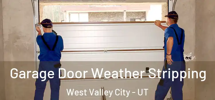  Garage Door Weather Stripping West Valley City - UT