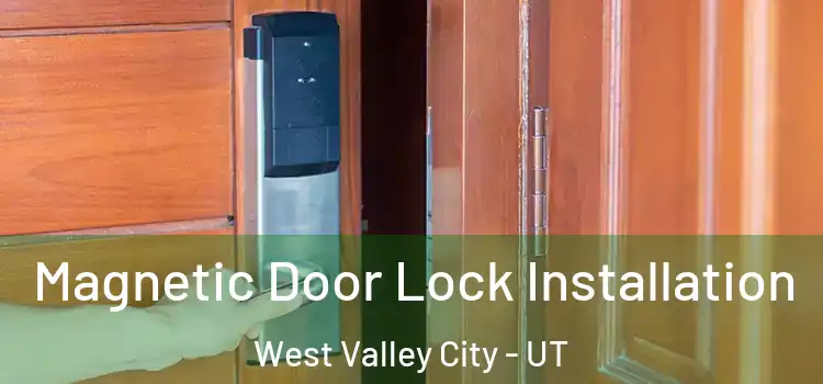  Magnetic Door Lock Installation West Valley City - UT