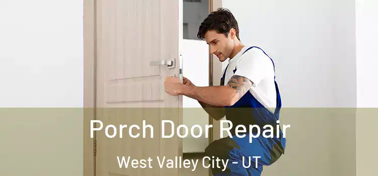  Porch Door Repair West Valley City - UT
